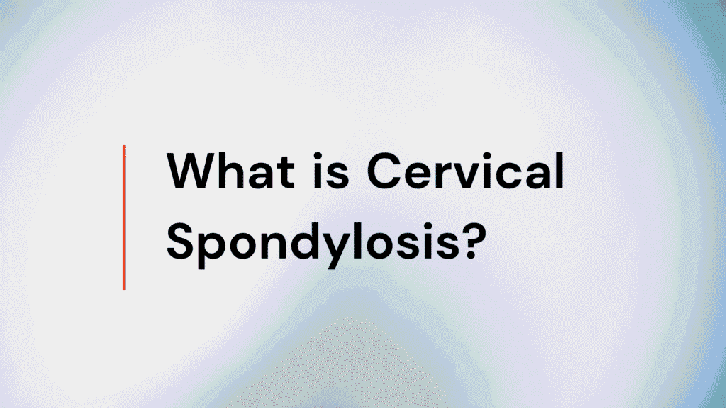 Neck Pain Problem? It Could Be Cervical Spondylosis - Symptoms and Treatment 2 what is What is Cervical Spondylosis